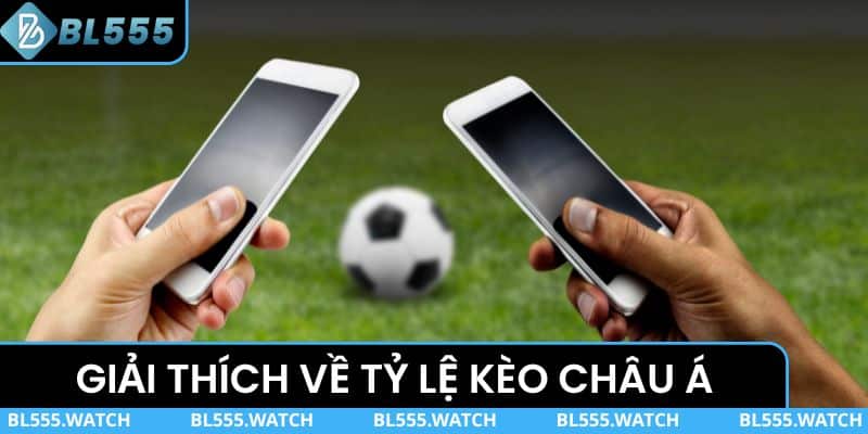 Giải thích cơ bản về tỷ lệ kèo châu Á