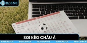 Cách Soi Kèo Châu Á Chuẩn Xác Nhất Hôm Nay Cho Dân Cá Cược