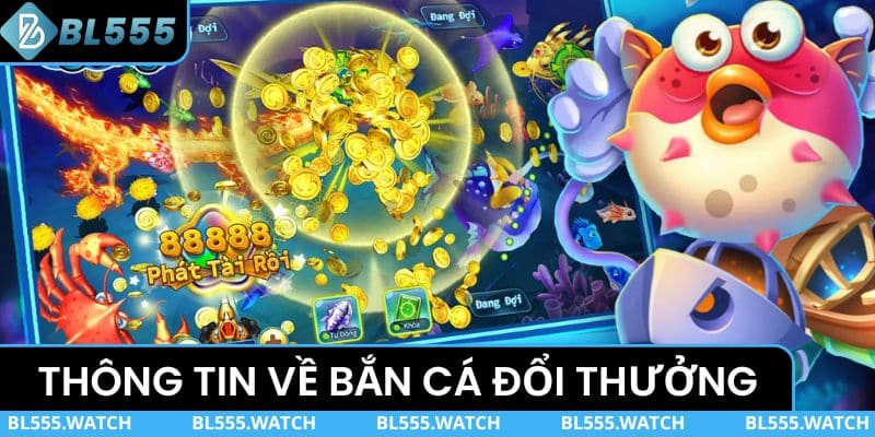 Thông tin về trò chơi thu hút bắn cá đổi thưởng