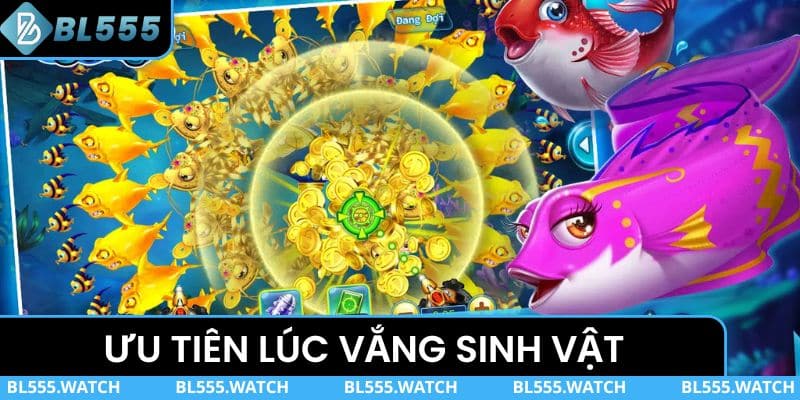 Ưu tiên lúc vắng sinh vật để tập trung hơn